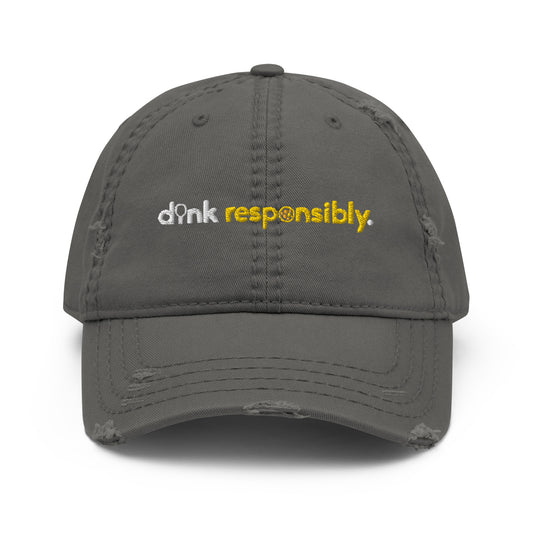 "dink responsibly" Distressed Dad Hat