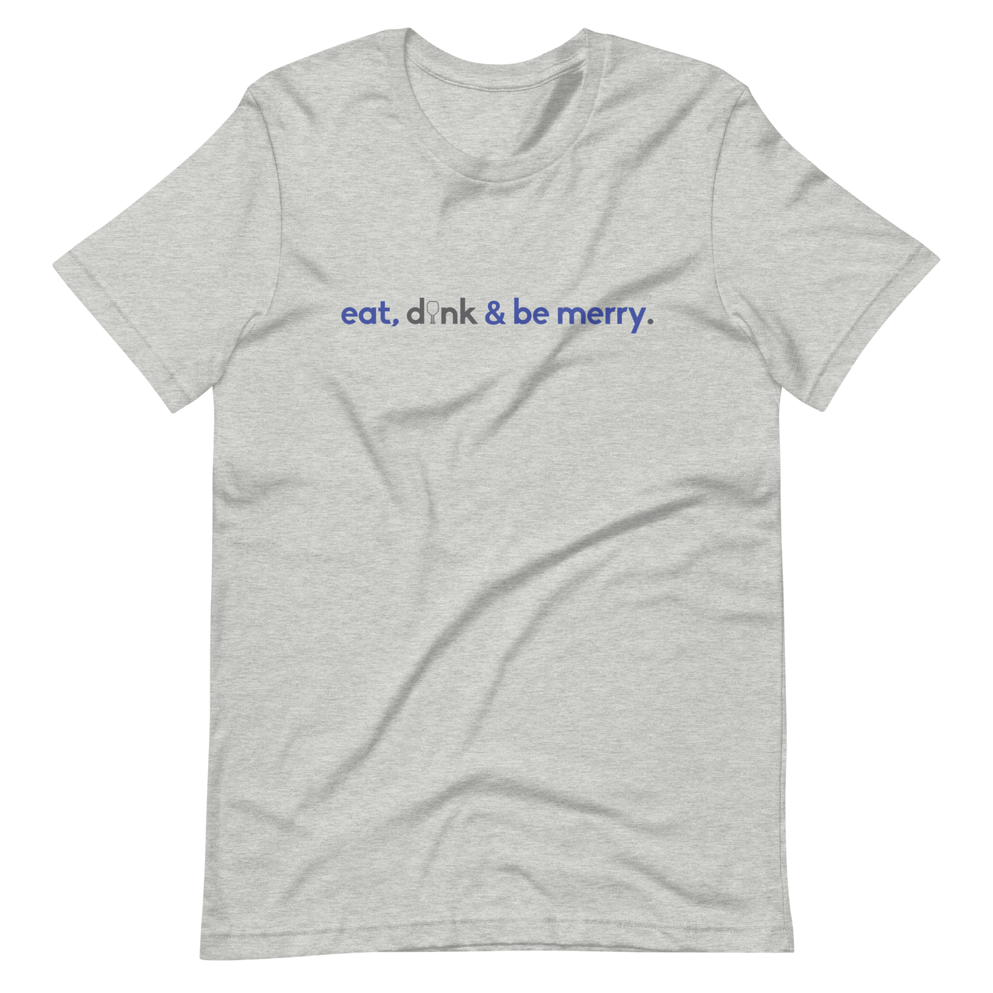 "eat, dink" Light Unisex Tee