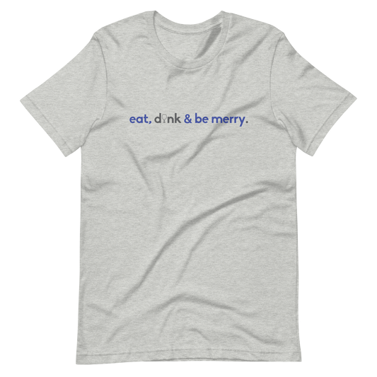 "eat, dink" Light Unisex Tee