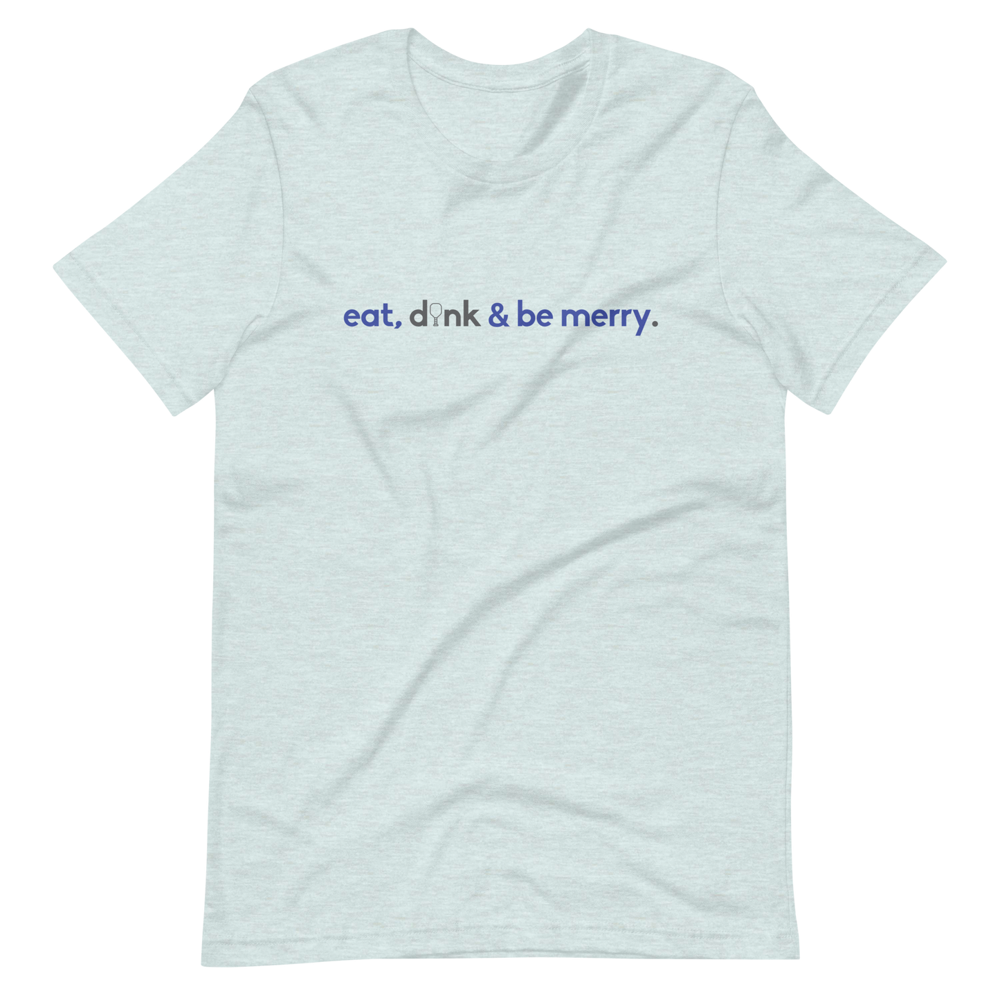 "eat, dink" Light Unisex Tee