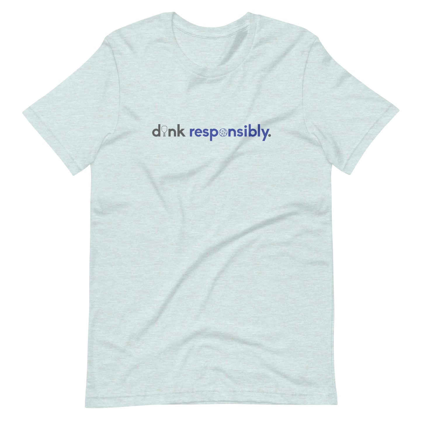 "dink responsibly" Light Unisex Tee